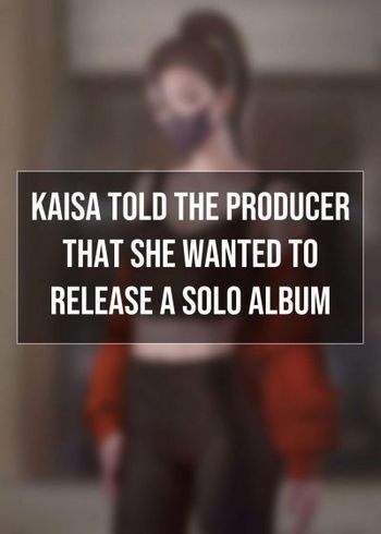 Kaisa Told The Producer That She Wanted To Release A Solo Album